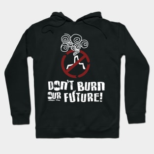 'Don't Burn Our Future' Environment Awareness Shirt Hoodie